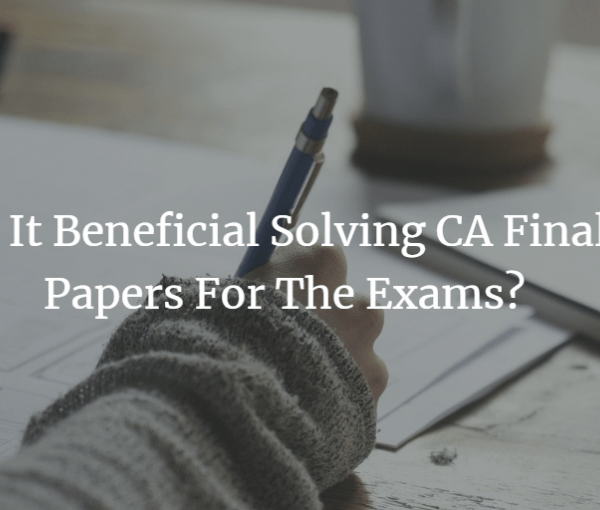 Is-It-Beneficial-Solving-CA-Final-Papers-For-The-Exams