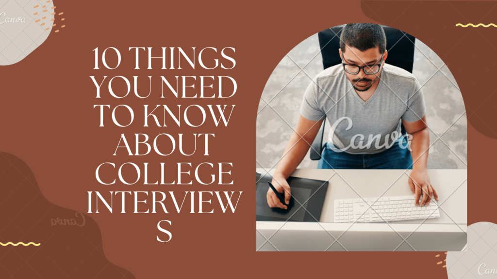 10 Things You Need to Know About College Interviews