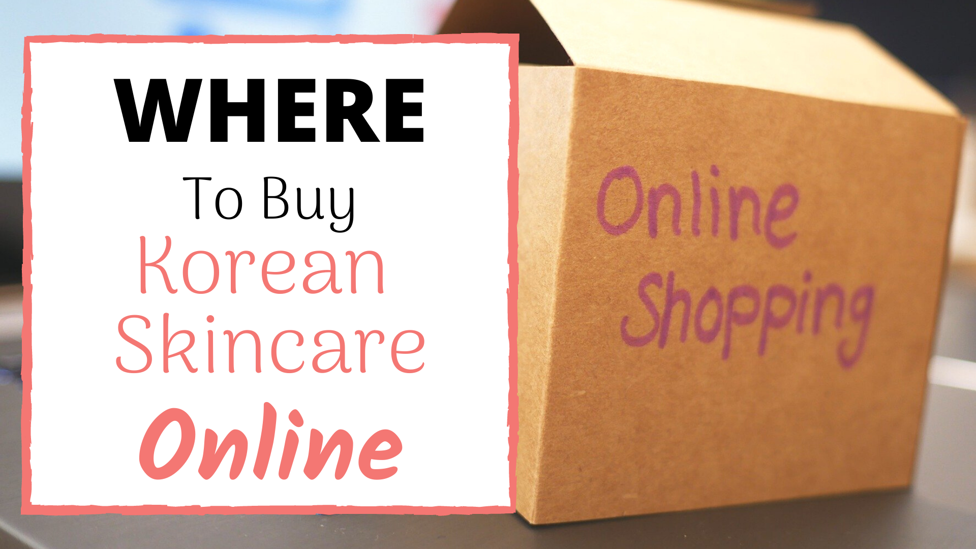 Korean Beauty Store – How To Find The Best Korean Skincare Products