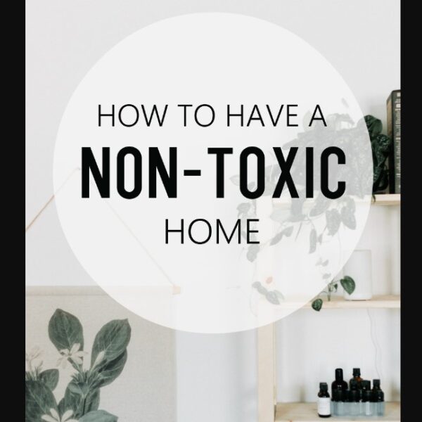 Non-Toxic Lifestyle