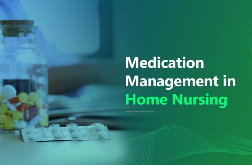 Safe Medication Management Practices In Home Health Care