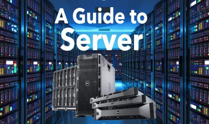 A Complete Guide to Servers: Types, and Features