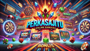 Join PERKASAJITU for the Best Online Gaming Experience in Indonesia and Exciting Bonuses